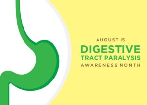 Illustration of a green digestive tract and the text “August is Digestive Tract Paralysis Awareness Month” next to it